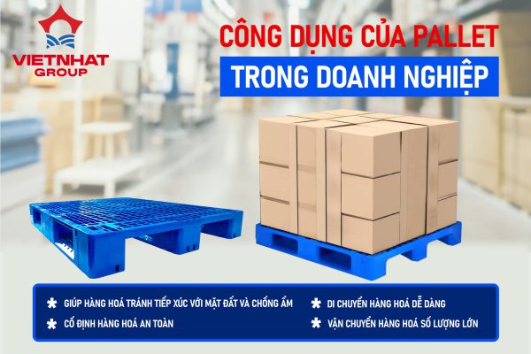 CÔNG DỤNG CỦA PALLET TRONG DOANH NGHIỆP